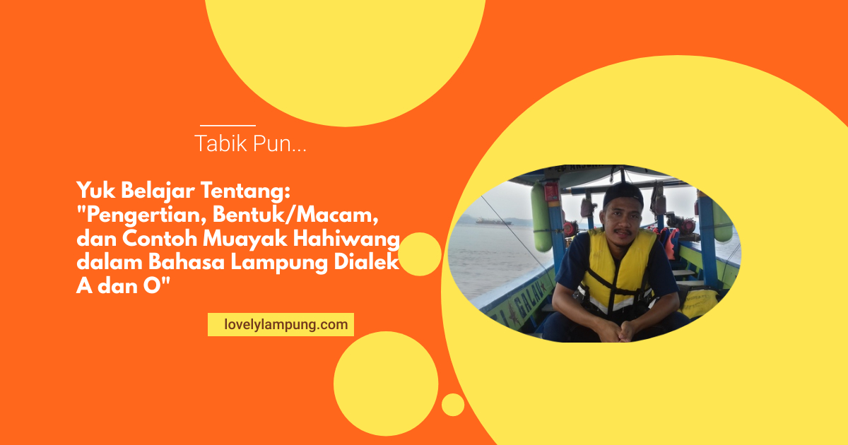 Pengertian, Bentuk Macam, dan Contoh Muayak Hahiwang dalam Bahasa Lampung Dialek A dan O