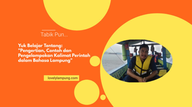 Pengertian, Contoh dan Pengelompokan Kalimat Perintah dalam Bahasa Lampung